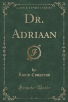 Dr. Adriaan (Classic Reprint)