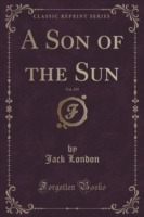 Son of the Sun, Vol. 255 of 1 (Classic Reprint)