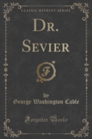 Dr. Sevier (Classic Reprint)