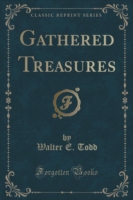 Gathered Treasures (Classic Reprint)