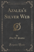 Azalea's Silver Web (Classic Reprint)