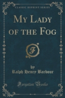 My Lady of the Fog (Classic Reprint)