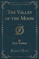 Valley of the Moon, Vol. 1 of 2 (Classic Reprint)