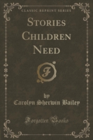 Stories Children Need (Classic Reprint)