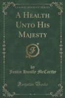 Health Unto His Majesty (Classic Reprint)