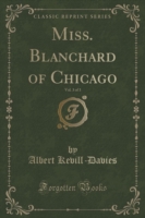 Miss. Blanchard of Chicago, Vol. 3 of 3 (Classic Reprint)