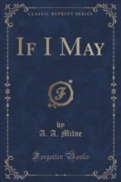 If I May (Classic Reprint)