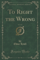 To Right the Wrong, Vol. 2 of 3 (Classic Reprint)