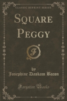 Square Peggy (Classic Reprint)