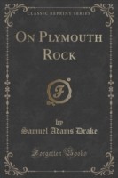 On Plymouth Rock (Classic Reprint)