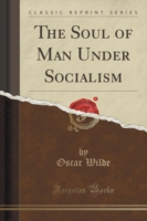 Soul of Man Under Socialism (Classic Reprint)