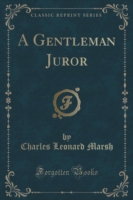 Gentleman Juror (Classic Reprint)
