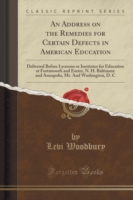Address on the Remedies for Certain Defects in American Education