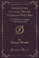 Intercepted Letters; Or the Twopenny Post-Bag