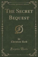 Secret Bequest (Classic Reprint)