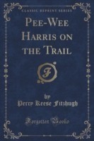 Pee-Wee Harris on the Trail (Classic Reprint)