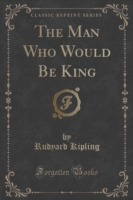 Man Who Would Be King (Classic Reprint)
