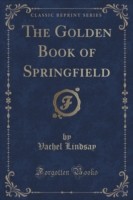 Golden Book of Springfield (Classic Reprint)