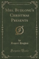 Mrs. Budlong's Christmas Presents (Classic Reprint)