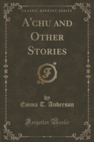 A'Chu and Other Stories (Classic Reprint)