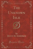 Unknown Isle (Classic Reprint)