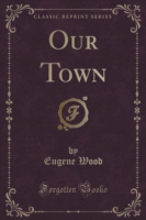 Our Town (Classic Reprint)