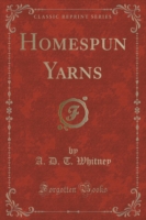 Homespun Yarns (Classic Reprint)