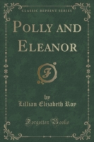 Polly and Eleanor (Classic Reprint)