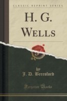 H. G. Wells (Classic Reprint)