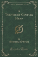 Twentieth-Century Hero (Classic Reprint)