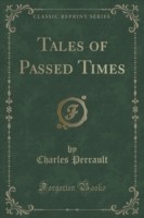 Tales of Passed Times (Classic Reprint)