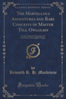 Marvellous Adventures and Rare Conceits of Master Tyll Owlglass