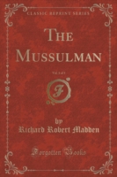 Mussulman, Vol. 1 of 3 (Classic Reprint)