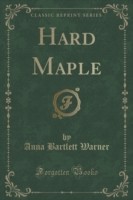 Hard Maple (Classic Reprint)