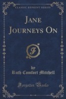 Jane Journeys on (Classic Reprint)