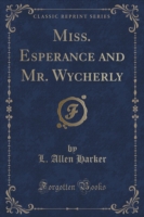 Miss. Esperance and Mr. Wycherly (Classic Reprint)