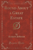 Round about a Great Estate (Classic Reprint)