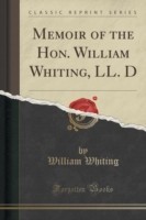 Memoir of the Hon. William Whiting, LL. D (Classic Reprint)