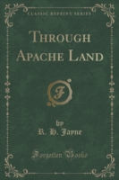 Through Apache Land (Classic Reprint)