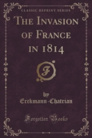 Invasion of France in 1814 (Classic Reprint)