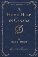 Home-Help in Canada (Classic Reprint)