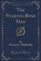 Wishing-Ring Man (Classic Reprint)