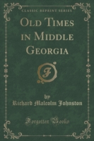 Old Times in Middle Georgia (Classic Reprint)