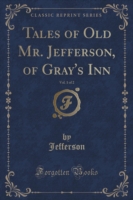 Tales of Old Mr. Jefferson, of Gray's Inn, Vol. 1 of 2 (Classic Reprint)