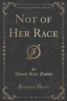 Not of Her Race (Classic Reprint)