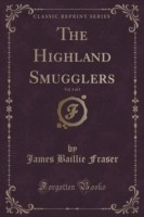 Highland Smugglers, Vol. 1 of 3 (Classic Reprint)