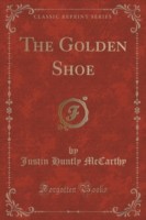 Golden Shoe (Classic Reprint)