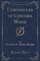 Chronicles of Chicora Wood (Classic Reprint)