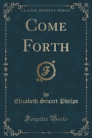 Come Forth (Classic Reprint)