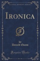 Ironica (Classic Reprint)